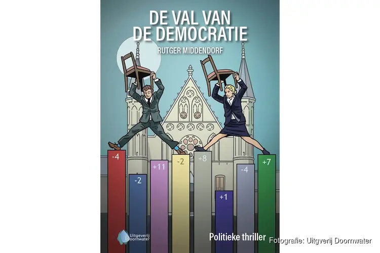 Uitgeverij Doorwater presenteert opzienbarende politieke thriller: De val van de democratie van Rutger Middendorf niet voor niets vlak voor de verkiezingen…